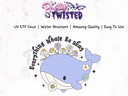 Everything 'Whale' Be Ok | UV DTF Decal